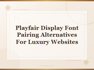 Free Playfair Display Alternatives for Elegant Luxury Websites